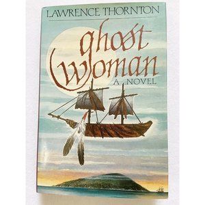 Ghost Woman by Lawrence Thornton (1992, Hardcover)